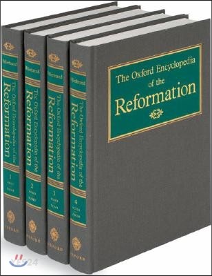 The Oxford encyclopedia of the Reformation / by Hans J. Hillerbrand, editor in chief