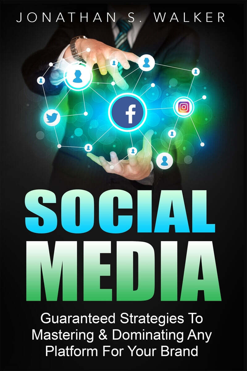 Social Media Marketing For Beginners - How To Make Money Online (Guaranteed Strategies To Monetizing, Mastering, & Dominating Any Platform For Your Brand)