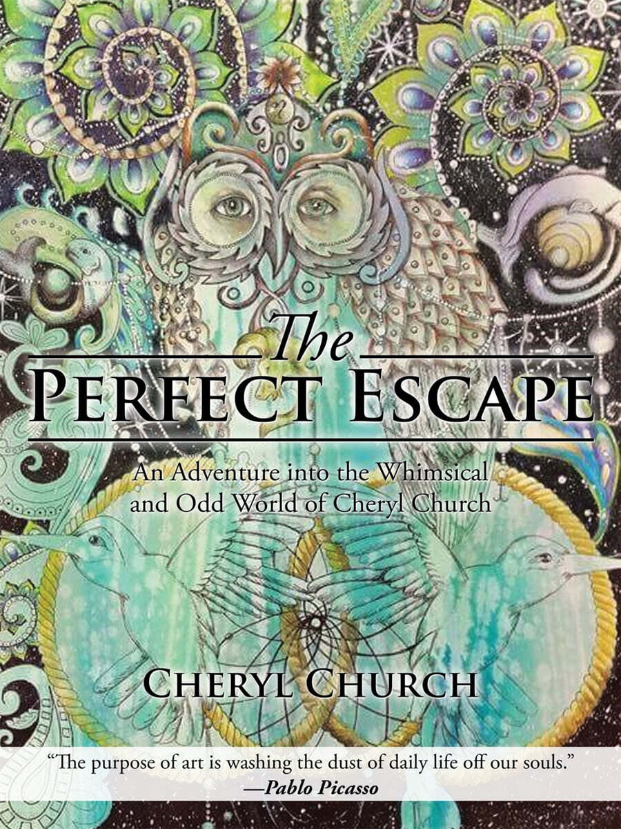 The Perfect Escape: An Adventure Into the Whimsical and Odd World of Cheryl Church