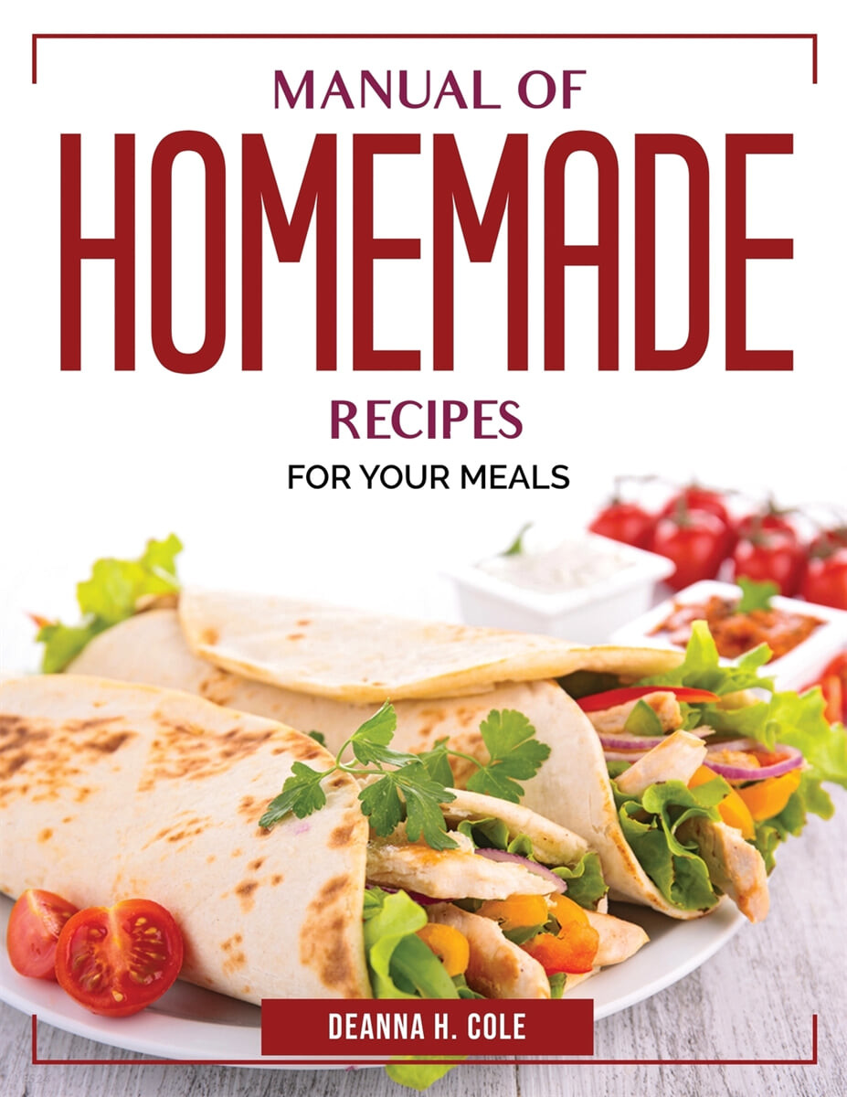 MANUAL OF HOMEMADE RECIPES (FOR YOUR MEALS)