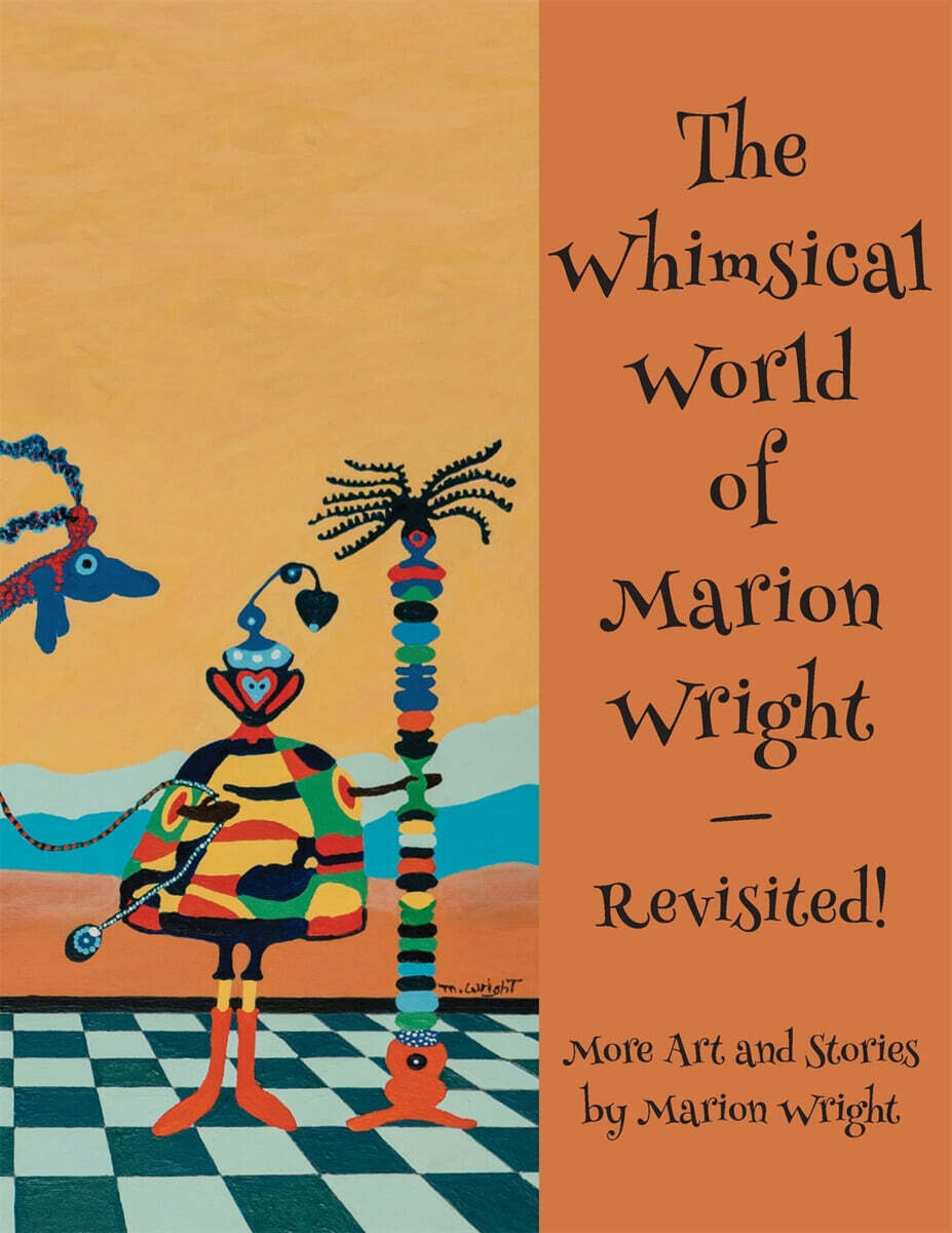The Whimsical World of Marion Wright--Revisited! (More Art and Stories by Marion Wright)