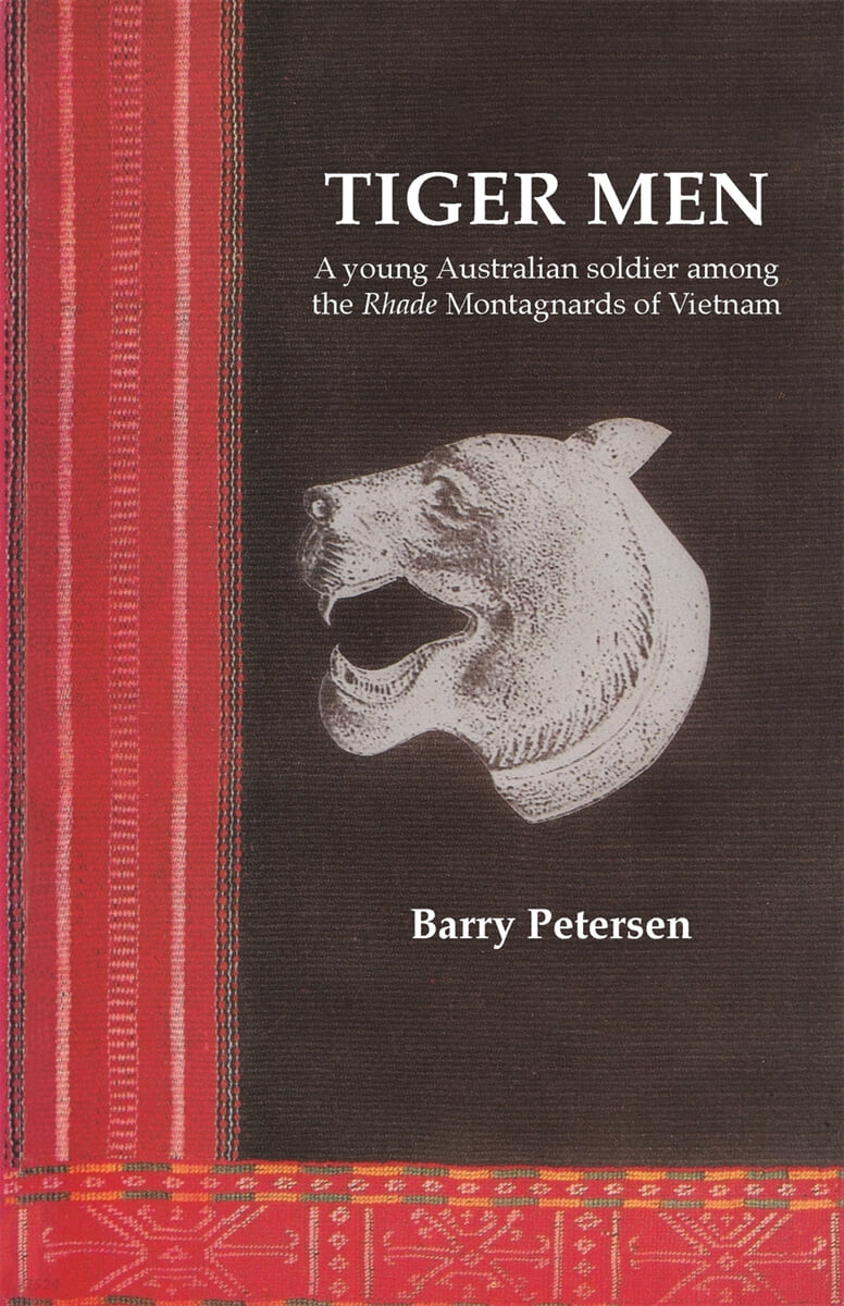 Tiger Men (A Young Australian Among the Rhade Montagnard of Vietnam)