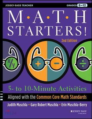 Math Starters! (5- to 10-Minute Activities Aligned with the Common Core Math Standards, Grades 6-12)