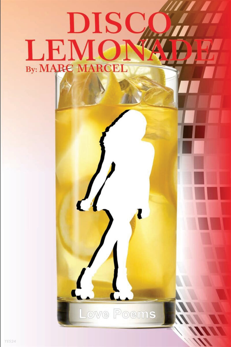 Disco Lemonade (Marc Marcel’s early poems about dating and relationships)