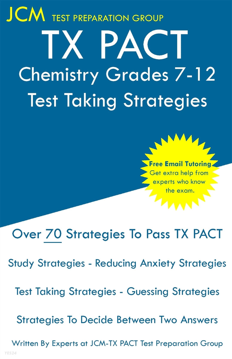 TX PACT Chemistry Grades 7-12 - Test Taking Strategies (TX PACT 740 Exam - Free Online Tutoring - New 2020 Edition - The latest strategies to pass your exam.)