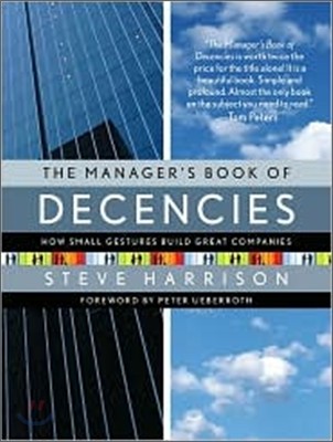 The manager's book of decencies : how small gestures build great companies