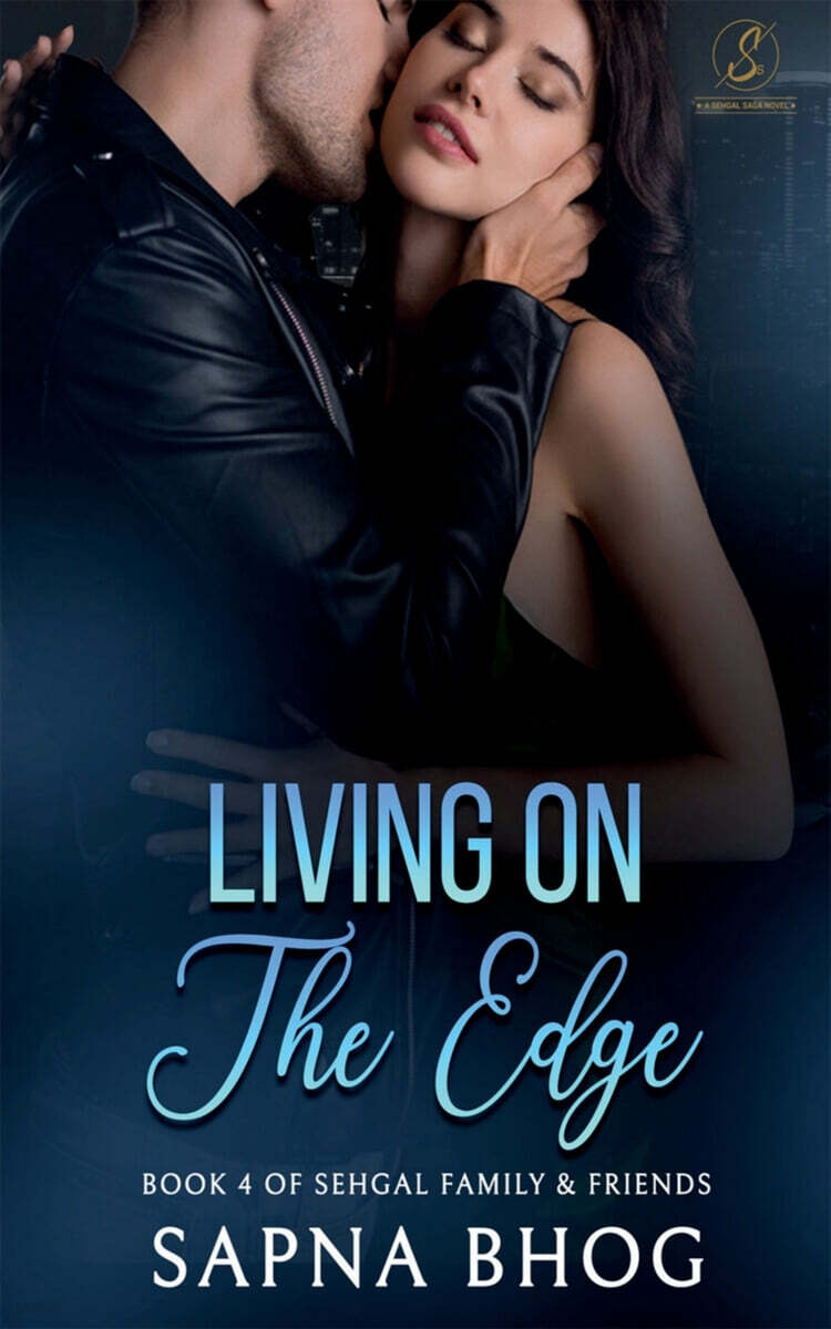 Living On The Edge (An Indian Billionaire enemies to lovers romance (Sehgal Family & Friends Book 4))