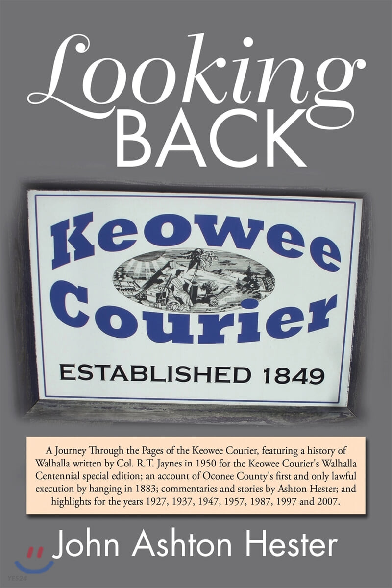 Looking Back (A Journey Through the Pages of the Keowee Courier for the Years 1927, 1937, 1947, 1957, 1987, 1997 and 2007)