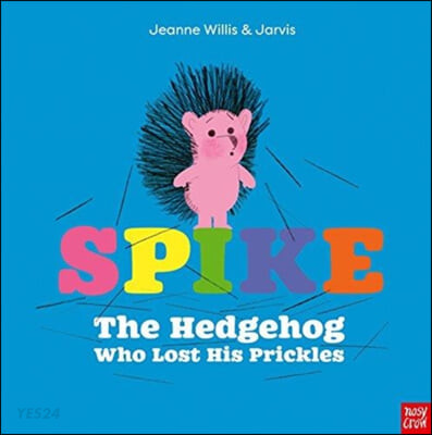 Spike: The Hedgehog Who Lost His Prickles (Your Guide to Living Like a Real Grown-Up)