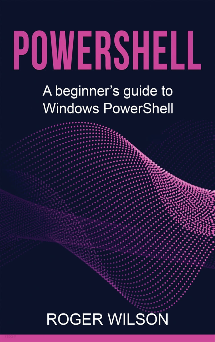 PowerShell (A Beginner’s Guide to Windows PowerShell)