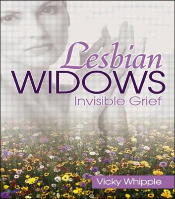 Lesbian Widows: Invisible Grief (Invisible Grief)