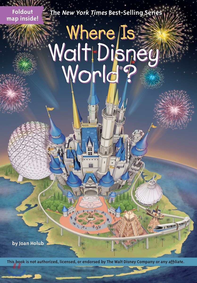 Where is Walt Disney World? / by Joan Holub ; illustrated by Gregory Copeland