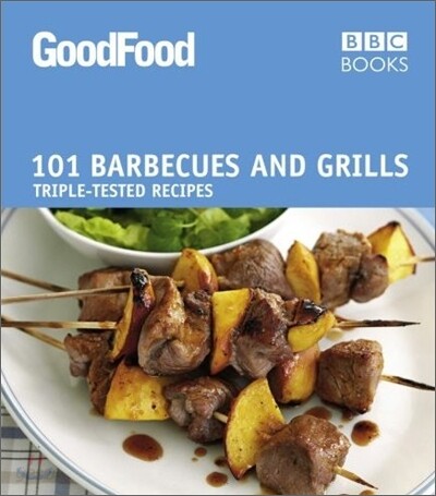 Good Food 101 Barbecues and Grills (Triple-tested Recipes)