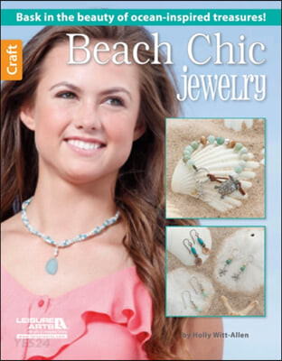 Beach Chic Jewelry (Bask in the Beauty of Ocean-Inspired Treasures!)
