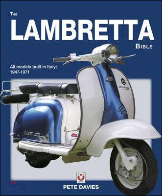 The Lambretta Bible: Covers All Lambretta Models Built in Italy: 1947-1971 (New Edition) (All Models Built in Italy: 1947-1971)