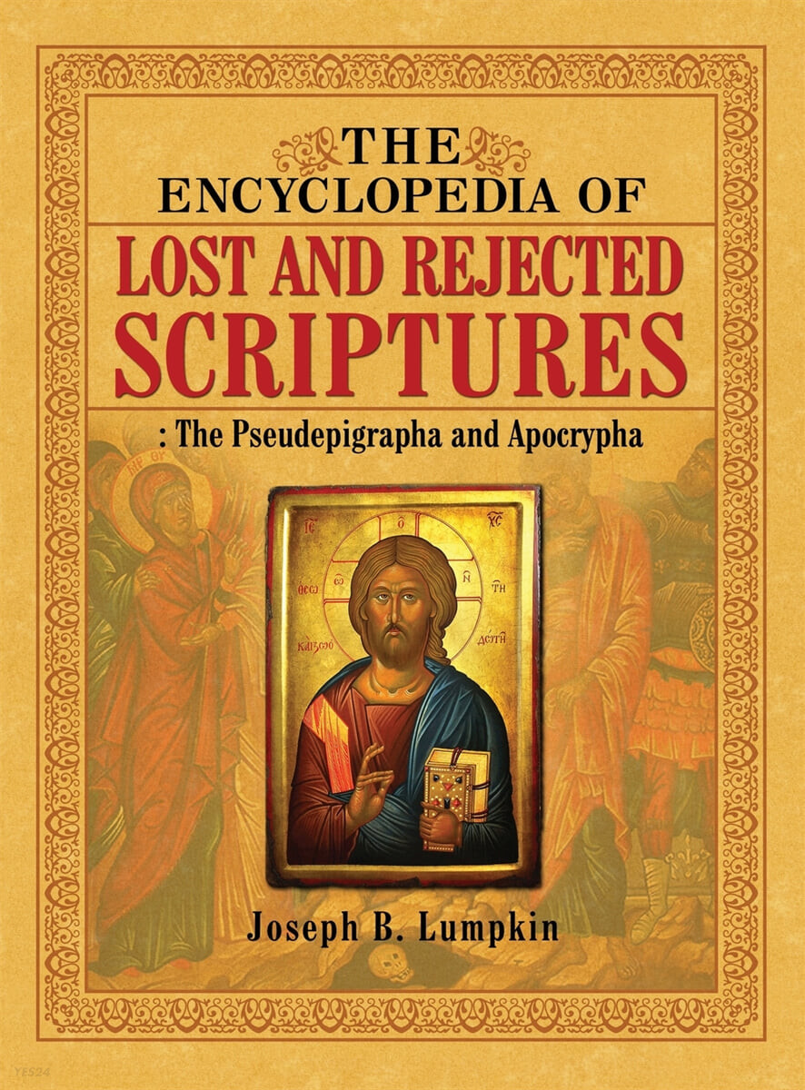The encyclopedia of lost and rejected scriptures : the pseudepigrapha and apocrypha