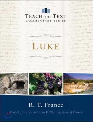 Luke / by R.T. France ; Mark L. Strauss and John H. Walton, general editors ; Rosalie de R...