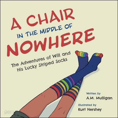 A Chair in the Middle of Nowhere (The Adventures of Will and His Lucky Striped Socks)