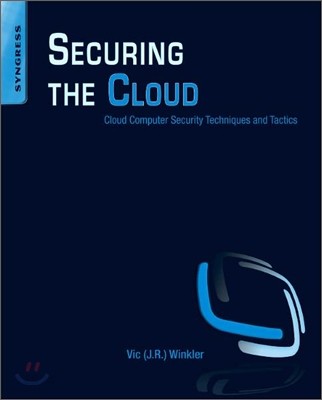 Securing the cloud : cloud computer security techniques and tactics