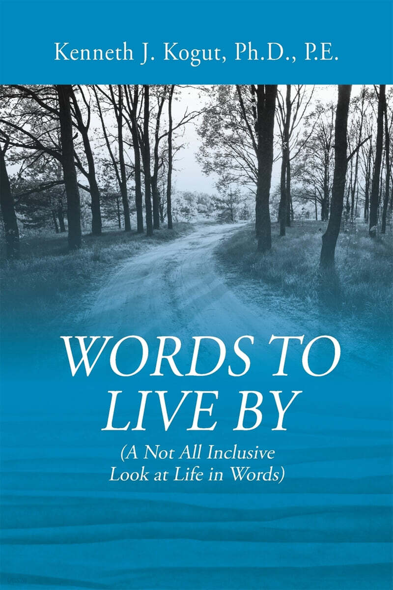 Words to Live By ((A Not All Inclusive Look at Life in Words))