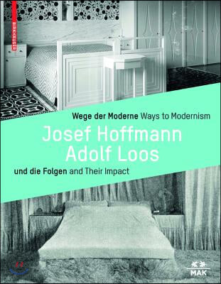 Wege Der Moderne / Ways to Modernism: Josef Hoffmann, Adolf Loos Und Die Folgen / And Their Impact (Josef Hoffmann, Adolf Loos Und Die Folgen / and Their Impact)