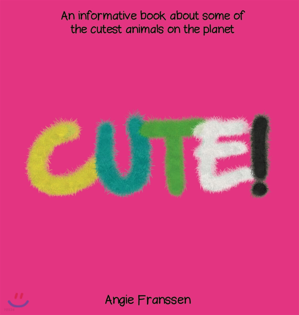 Cute!: An informative book about some of the cutest animals on the planet