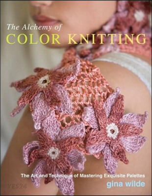 (The)alchemy of color knitting  : the art and technique of mastering exquisite palettes : [by]Gina Wilde.