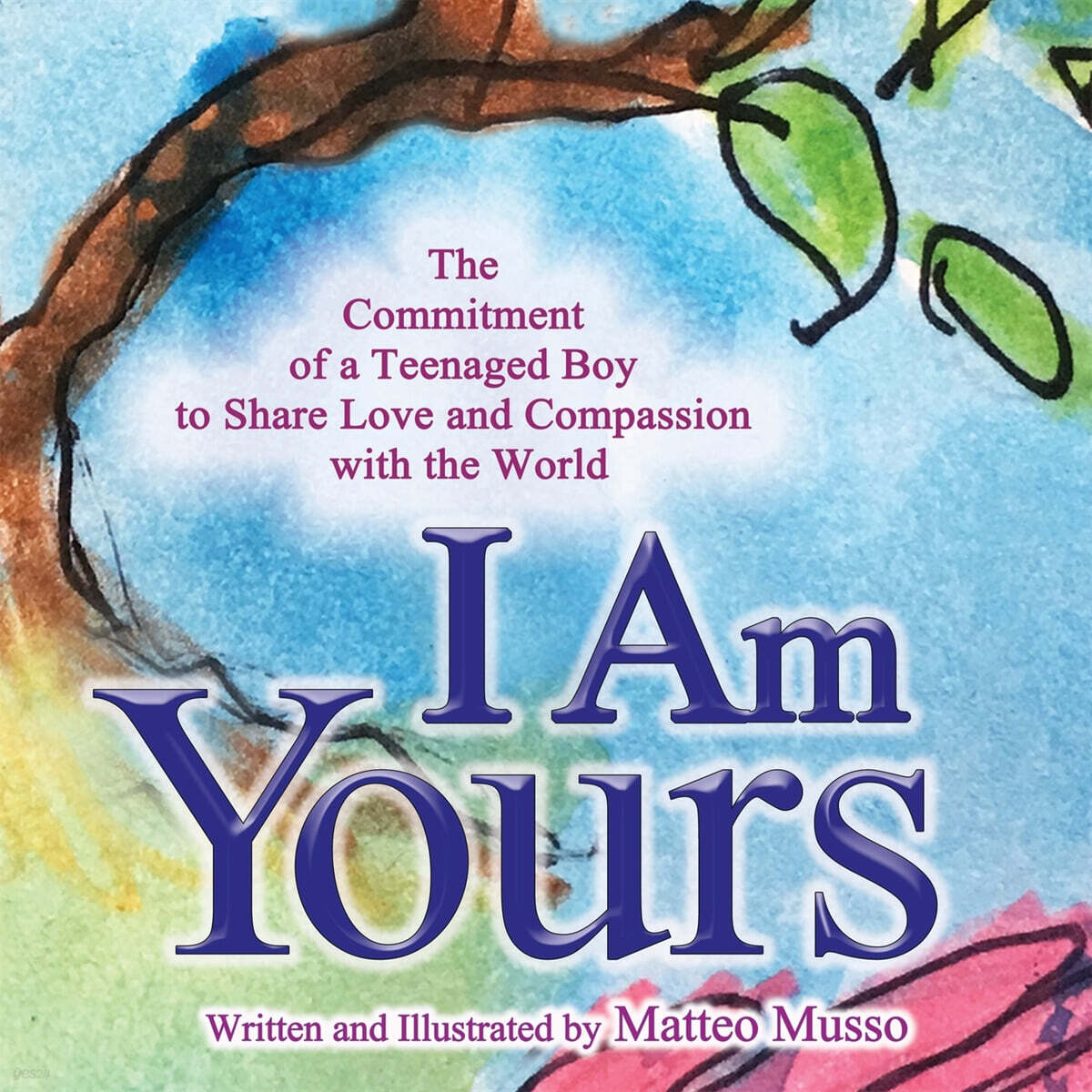 I Am Yours (The Commitment of a Teenaged Boy to Share Love and Compassion with the World)