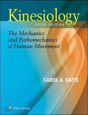 Kinesiology (The Mechanics and Pathomechanics of Human Movement)