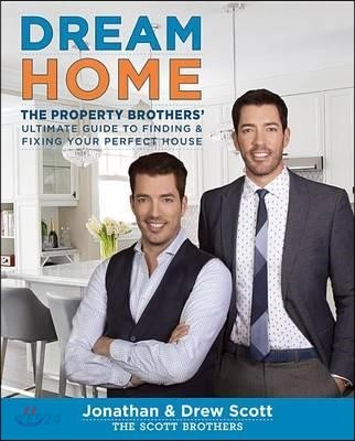 Property brothers dream house : the ultimate guide to finding and fixing your perfect property