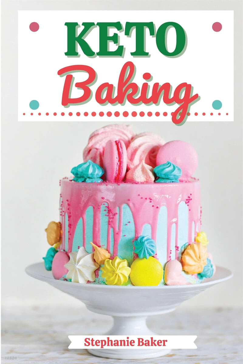 Keto Baking (Discover 30 Easy to Follow Ketogenic Baking Cookbook recipes for Your Low-Carb Diet with Gluten-Free and wheat to Maximize your weight loss)