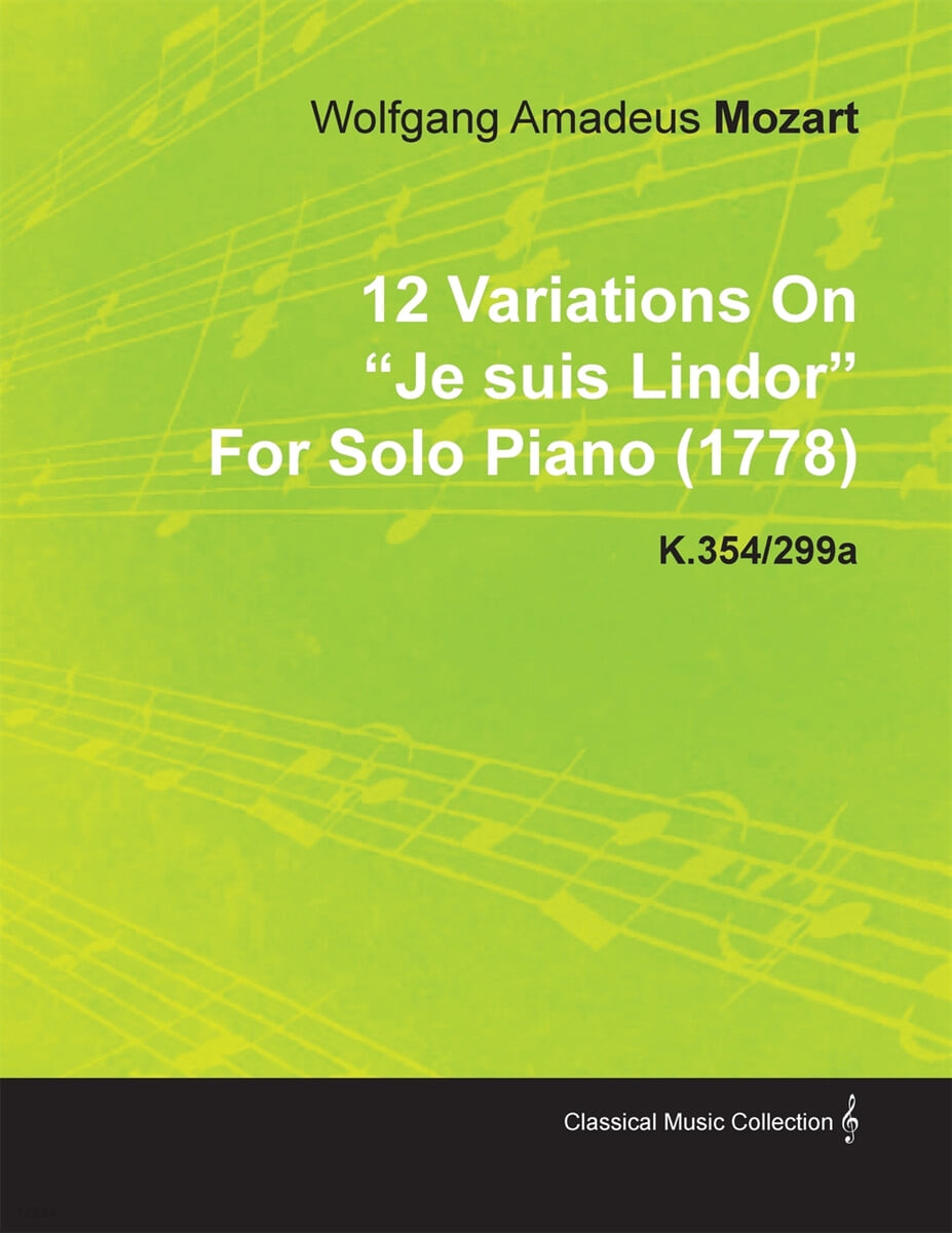 12 Variations on Je Suis Lindor by Wolfgang Amadeus Mozart for Solo Piano (1778) K.354/299a