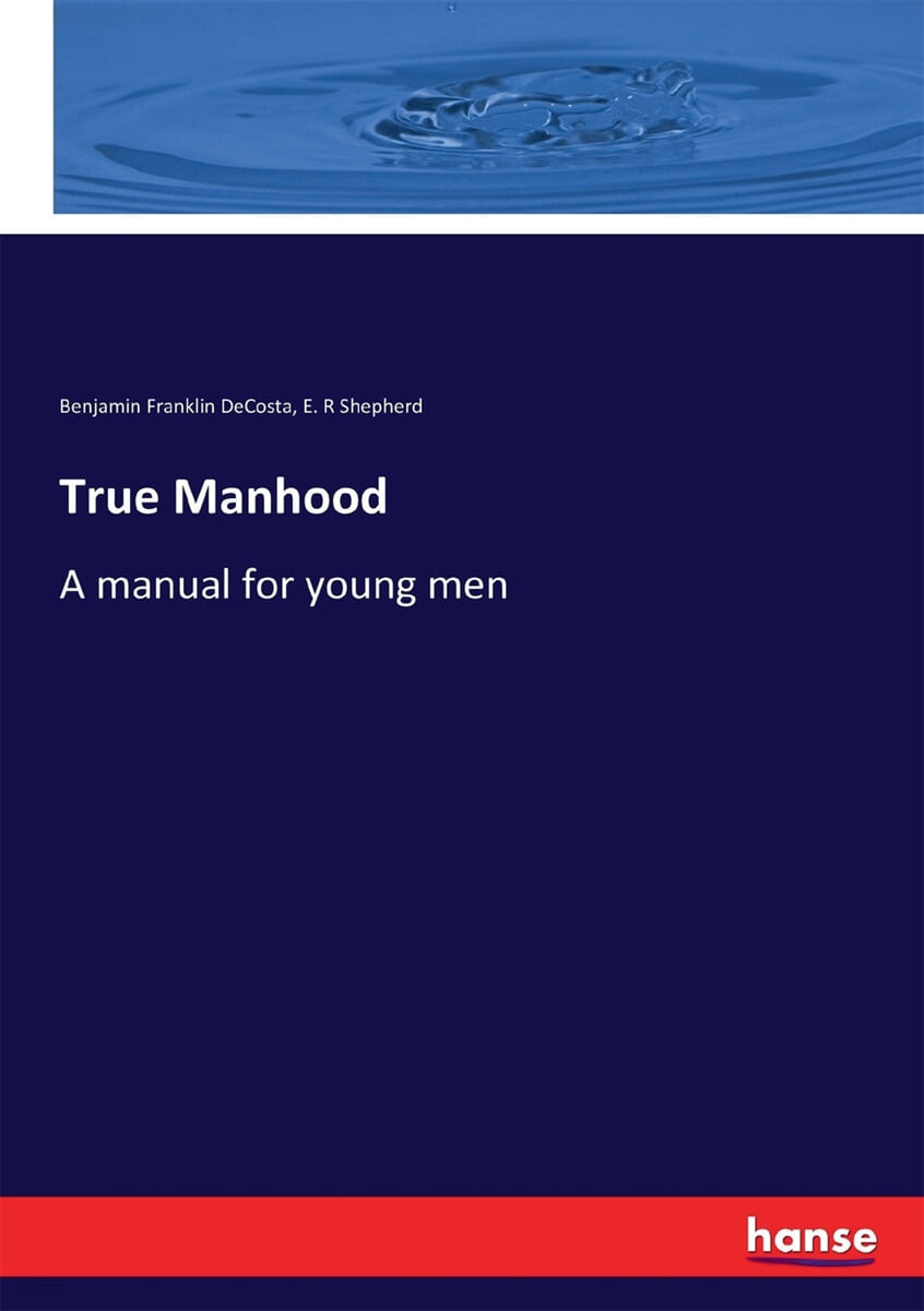 True Manhood (A manual for young men)