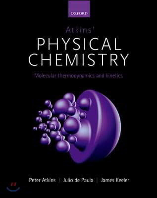 Atkins’ Physical Chemistry 11E: Volume 3: Molecular Thermodynamics and Kinetics