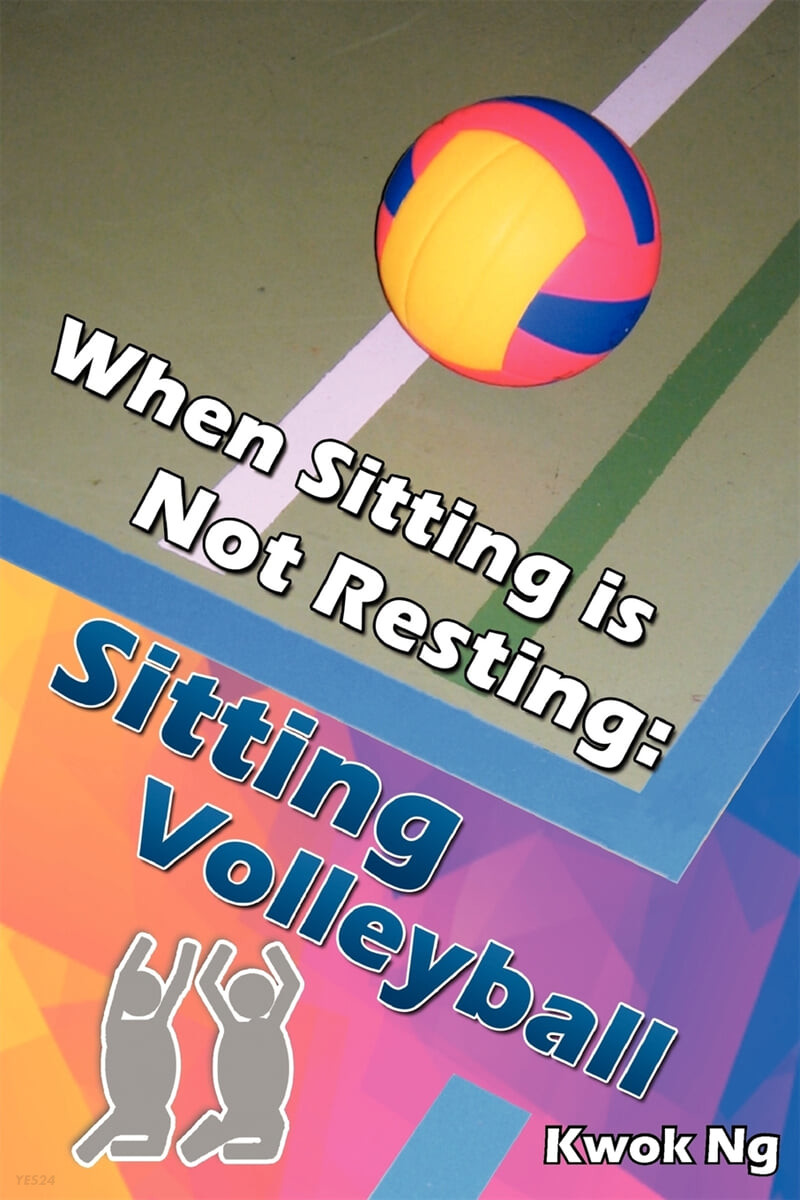 When Sitting Is Not Resting (Sitting Volleyball)