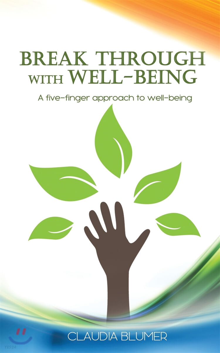 Break Through with Well-Being (A practical five-finger approach to well-being)