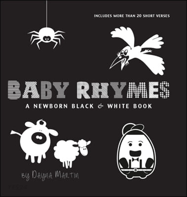 Baby Rhymes: A Newborn Black & White Book: 22 Short Verses, Humpty Dumpty, Jack and Jill, Little Miss Muffet, This Little Piggy, Ru