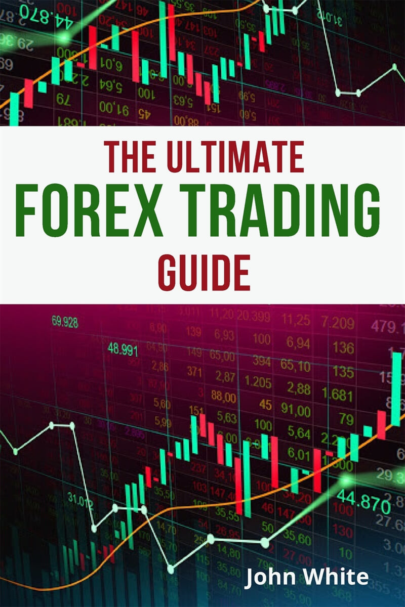 The Ultimate Forex Trading Guide for Beginners - 2 Books in 1 (Discover the Secret Technical Analysis Strategies to Make Money Trading Forex and Stocks)