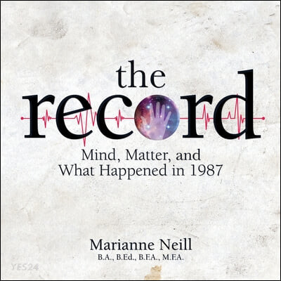 The Record (Mind, Matter, and What Happened in 1987)