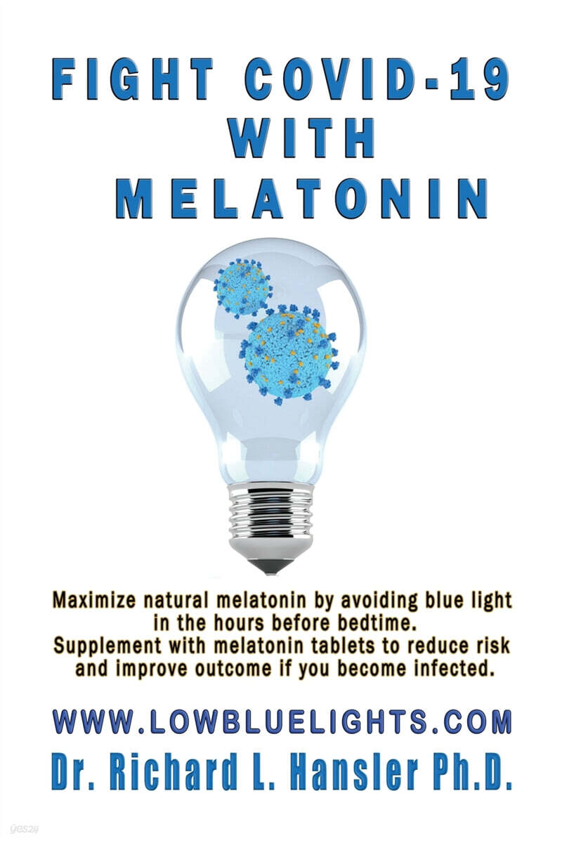 Fight COVID-19 with Melatonin: Maximize natural melatonin by avoiding blue light. Supplement with melatonin tablets.. (Maximize natural melatonin by avoiding blue light. Supplement with melatonin tablets..)