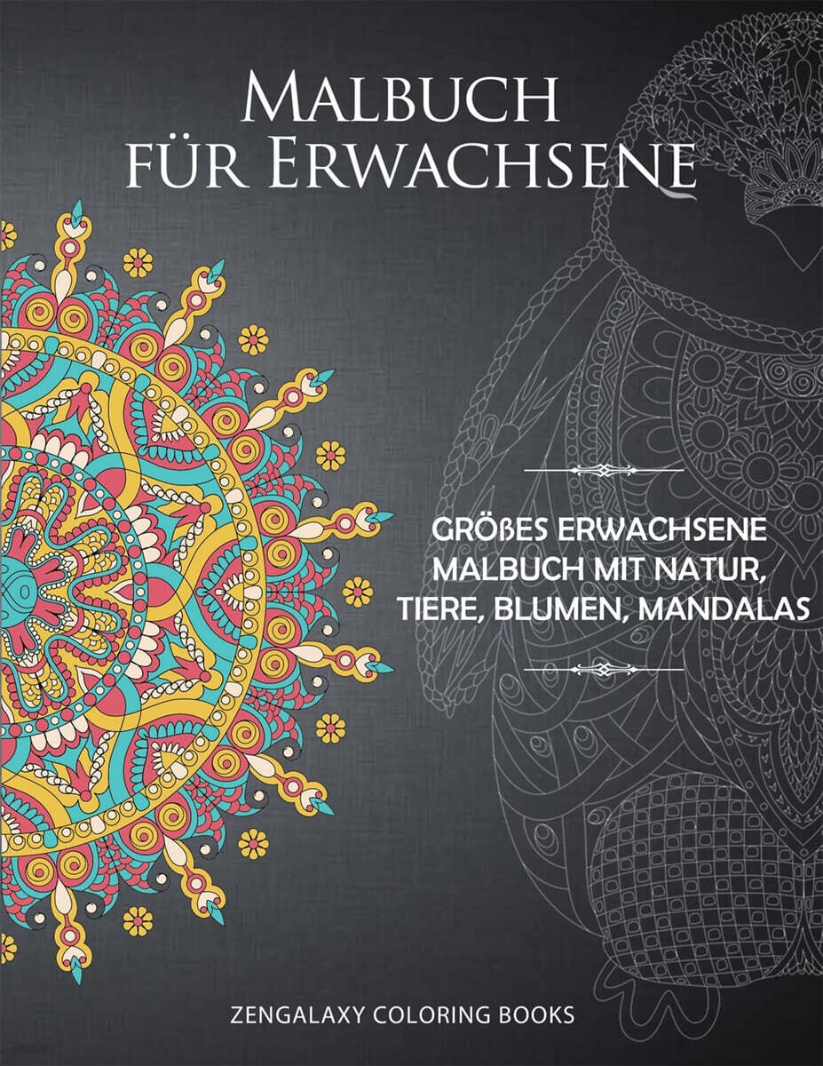 Malbuch fur Erwachsene: Großes Erwachsene Malbuch mit Natur, Tiere, Blumen, Mandalas