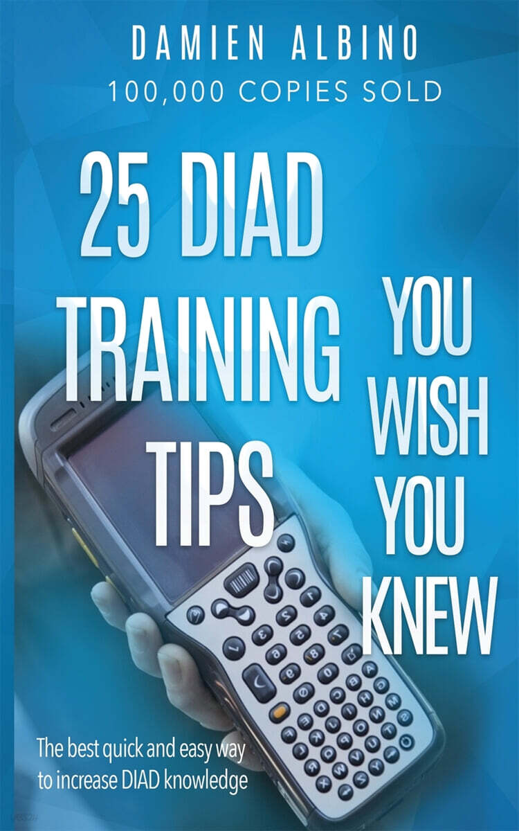 25 DIAD Training Tips You Wish You Knew: The best quick and easy way to increase DIAD knowledge