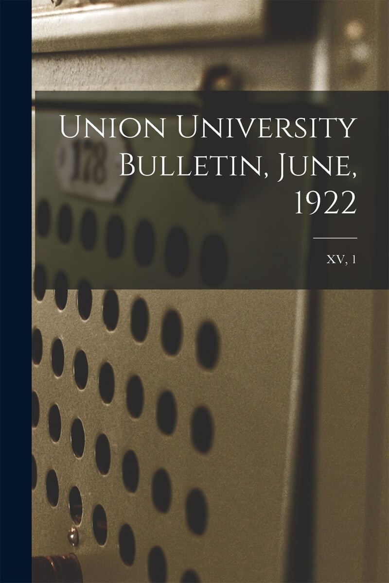 Union University Bulletin, June, 1922; XV, 1
