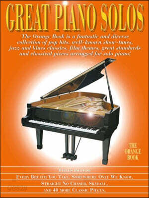 Great Piano Solos - The Orange Book (A Wonderful Variety of Well-Known Showtunes, Jazz and Blues Classics, Film Themes, Popular Songs ...)