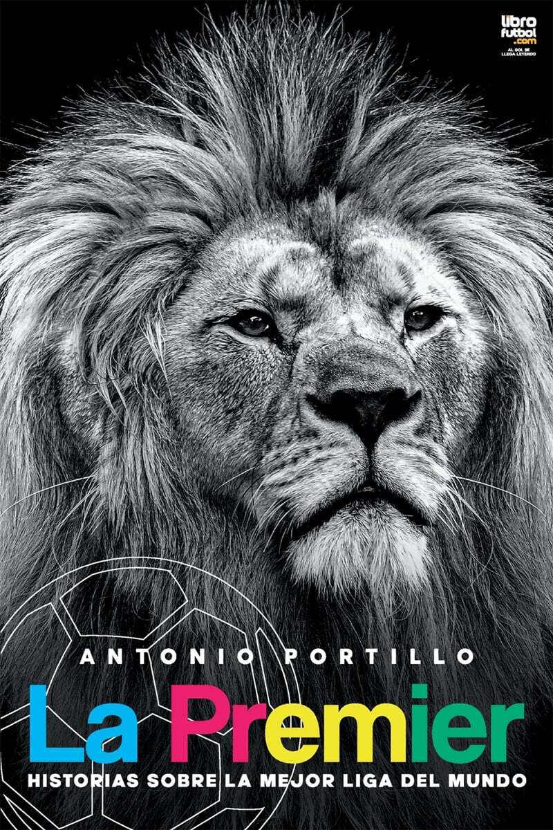 La Premier (Historias sobre la mejor liga del mundo)