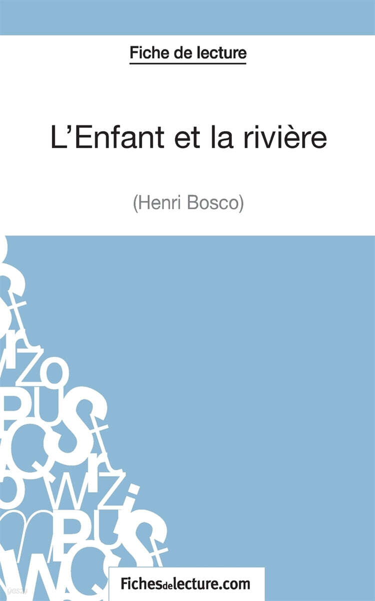 L’Enfant et la riviere de Henri Bosco (Fiche de lecture) (Analyse complete de l’oeuvre)