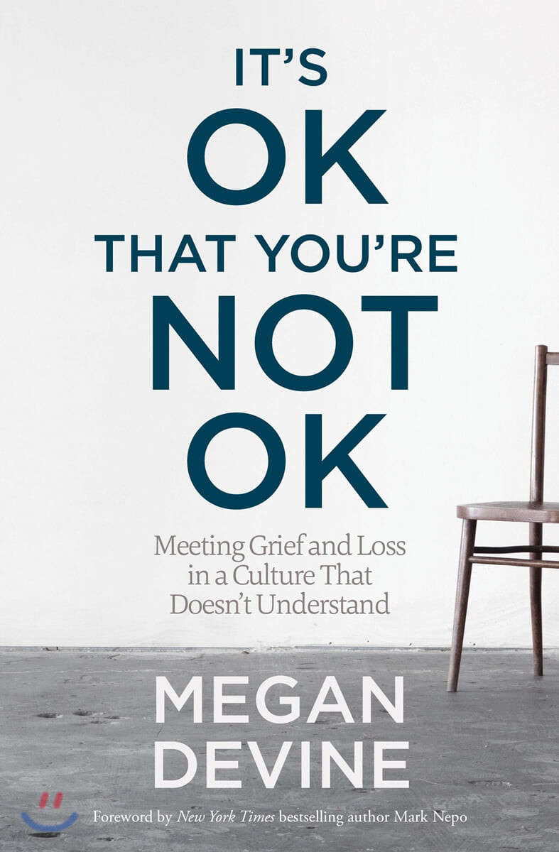 It’s Ok That You’re Not Ok: Meeting Grief and Loss in a Culture That Doesn’t Understand (Meeting Grief and Loss in a Culture That Doesn’t Understand)