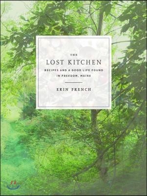 The Lost Kitchen: Recipes and a Good Life Found in Freedom, Maine: A Cookbook (Recipes and a Good Life Found in Freedom, Maine)
