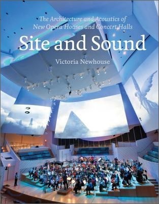 Site and sound  : the architecture and acoustics of new opera houses and concert halls