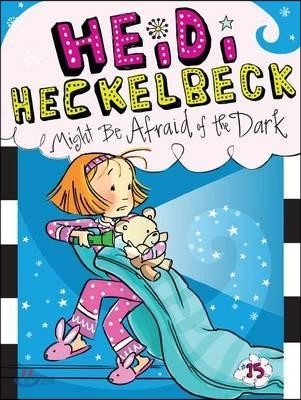 Heidi Heckelbeck. 15 might be afraid of the dark